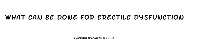 What Can Be Done For Erectile Dysfunction