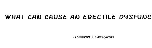 What Can Cause An Erectile Dysfunction