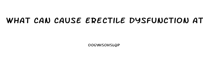 What Can Cause Erectile Dysfunction At 30