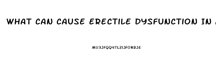 What Can Cause Erectile Dysfunction In A Young Man