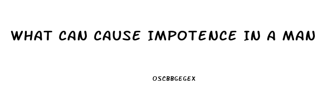 What Can Cause Impotence In A Man