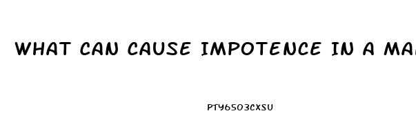 What Can Cause Impotence In A Man