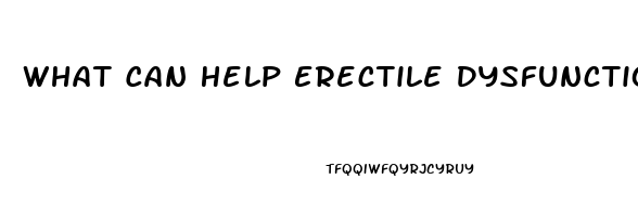 What Can Help Erectile Dysfunction