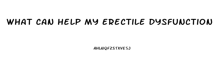 What Can Help My Erectile Dysfunction