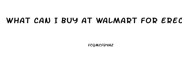 What Can I Buy At Walmart For Erectile Dysfunction