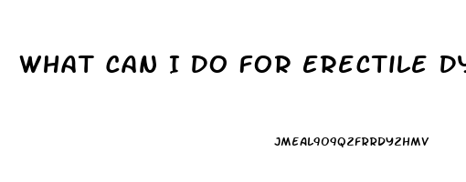 What Can I Do For Erectile Dysfunction