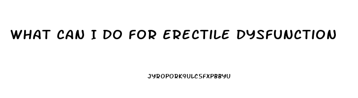 What Can I Do For Erectile Dysfunction