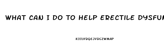 What Can I Do To Help Erectile Dysfunction