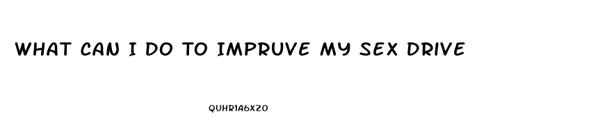 What Can I Do To Impruve My Sex Drive