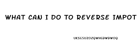 What Can I Do To Reverse Impotence