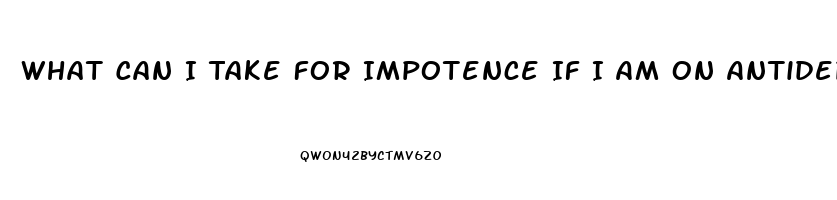 What Can I Take For Impotence If I Am On Antidepressants