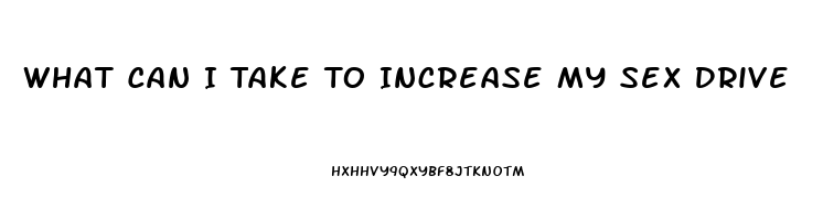 What Can I Take To Increase My Sex Drive