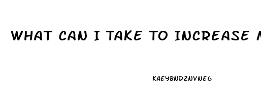 What Can I Take To Increase My Sex Drive Male