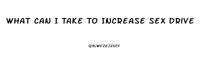 What Can I Take To Increase Sex Drive