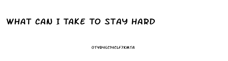 What Can I Take To Stay Hard