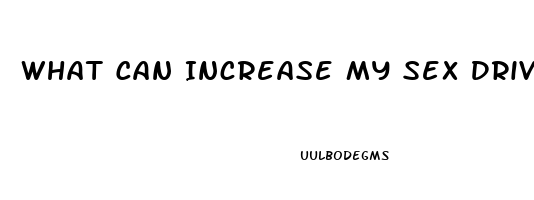 What Can Increase My Sex Drive Female