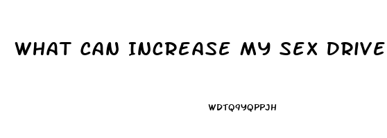 What Can Increase My Sex Drive Female