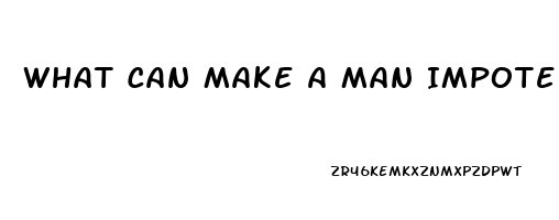 What Can Make A Man Impotent