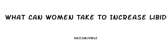 What Can Women Take To Increase Libido