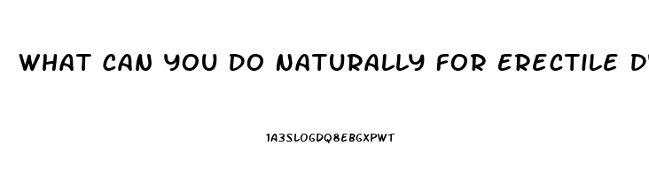 What Can You Do Naturally For Erectile Dysfunction