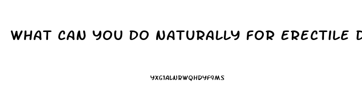 What Can You Do Naturally For Erectile Dysfunction