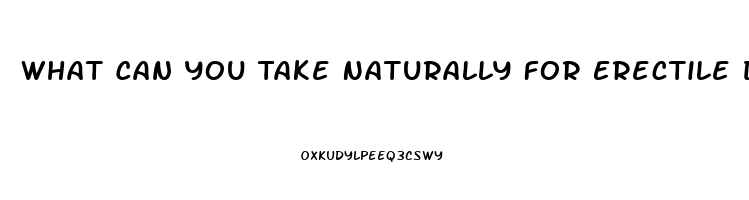 What Can You Take Naturally For Erectile Dysfunction