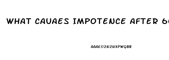 What Cauaes Impotence After 60 Years Old