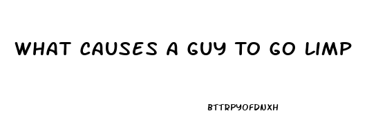 What Causes A Guy To Go Limp