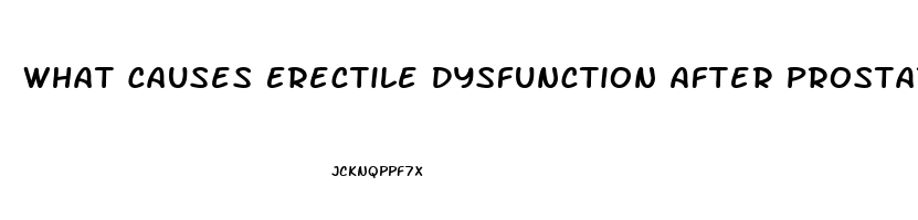 What Causes Erectile Dysfunction After Prostate Surgery