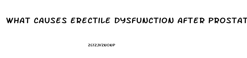 What Causes Erectile Dysfunction After Prostate Surgery