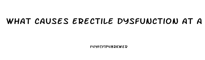 What Causes Erectile Dysfunction At A Young Age