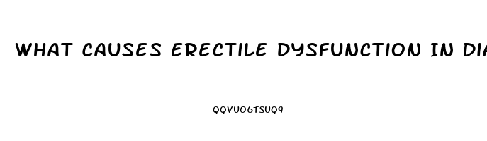 What Causes Erectile Dysfunction In Diabetics