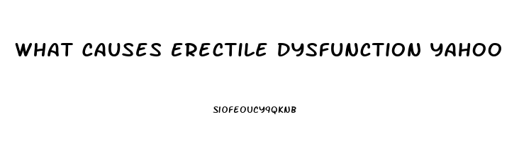 What Causes Erectile Dysfunction Yahoo