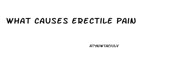 What Causes Erectile Pain