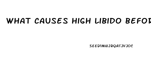 What Causes High Libido Before Period