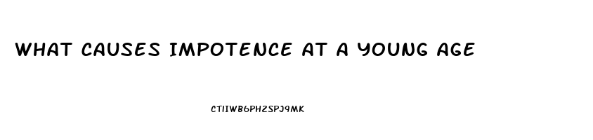 What Causes Impotence At A Young Age