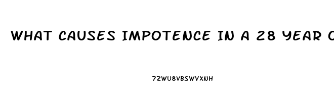 What Causes Impotence In A 28 Year Old Male