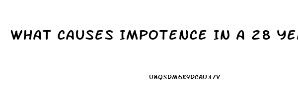 What Causes Impotence In A 28 Year Old Male