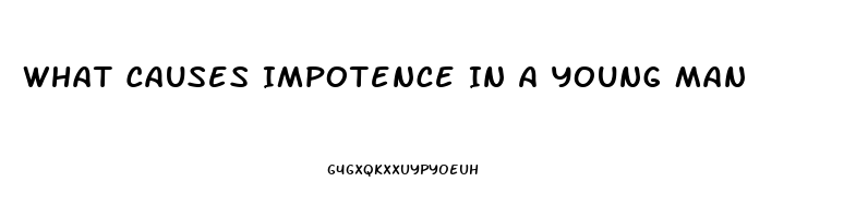 What Causes Impotence In A Young Man