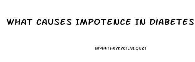 What Causes Impotence In Diabetes