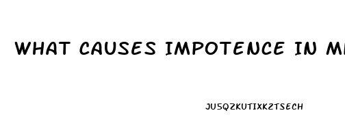 What Causes Impotence In Middle Aged Males