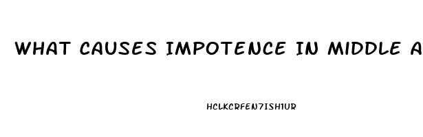 What Causes Impotence In Middle Aged Males