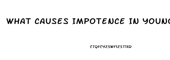 What Causes Impotence In Young Adult Males