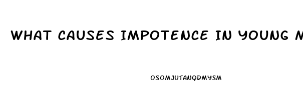 What Causes Impotence In Young Males