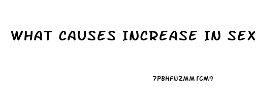 What Causes Increase In Sex Drive