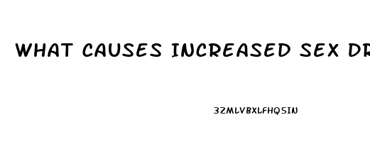 What Causes Increased Sex Drive In Females