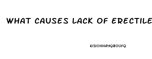 What Causes Lack Of Erectile Dysfunction