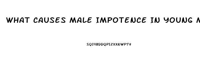 What Causes Male Impotence In Young Men