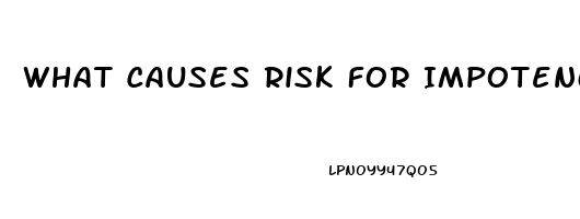 What Causes Risk For Impotence