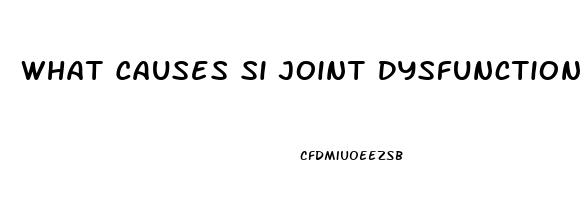 What Causes Si Joint Dysfunction